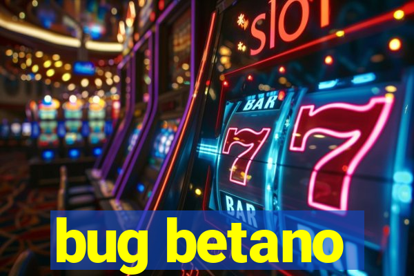 bug betano