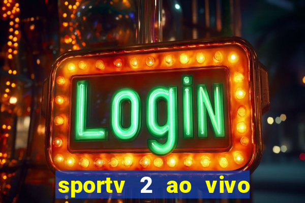 sportv 2 ao vivo mega canais