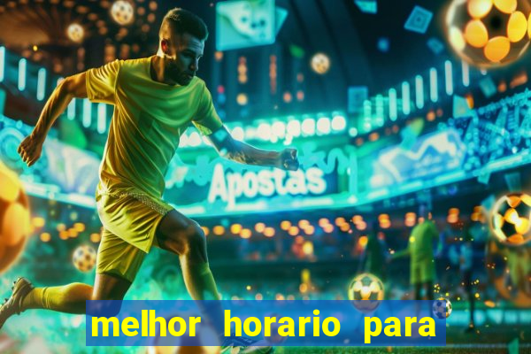 melhor horario para jogar bet7k