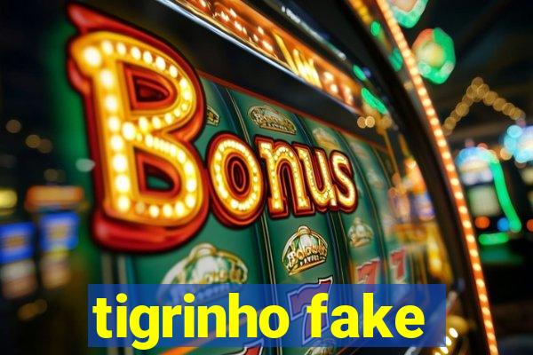 tigrinho fake