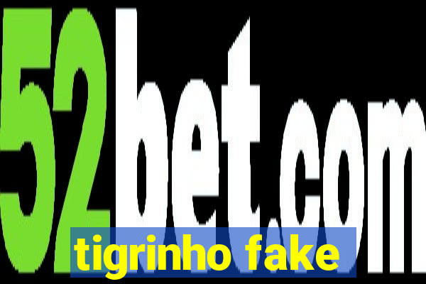 tigrinho fake