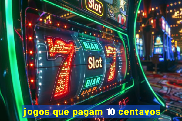 jogos que pagam 10 centavos