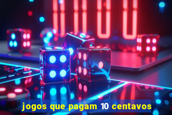 jogos que pagam 10 centavos