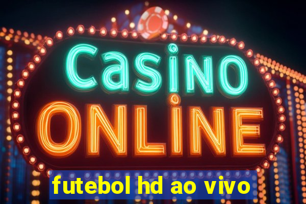 futebol hd ao vivo