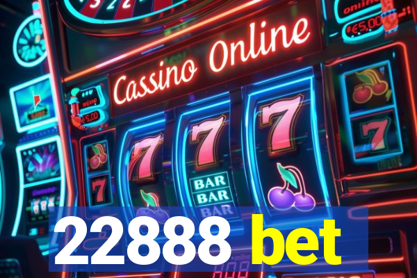 22888 bet
