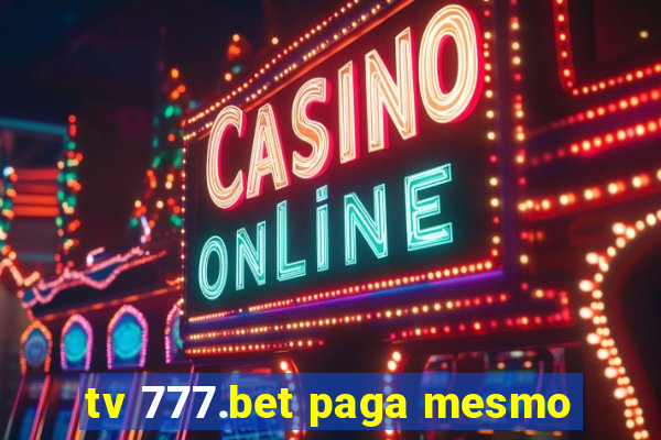 tv 777.bet paga mesmo