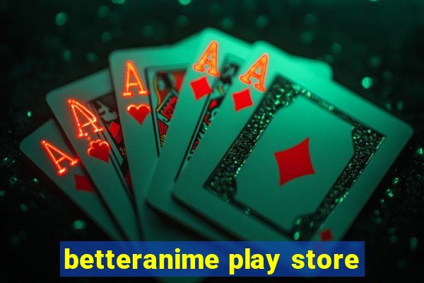 betteranime play store