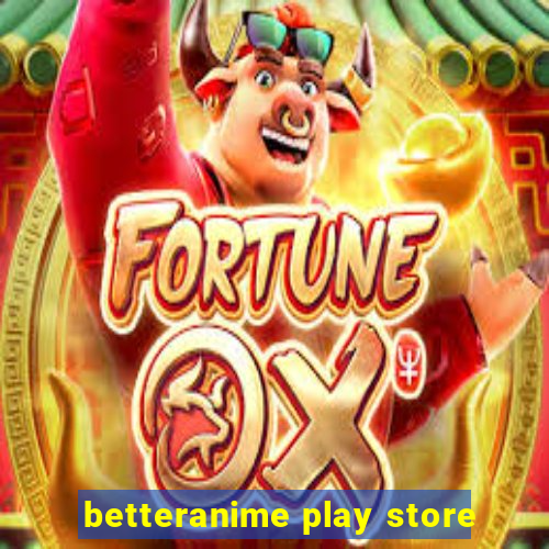 betteranime play store