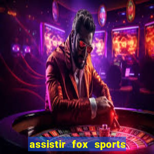 assistir fox sports 2 ao vivo