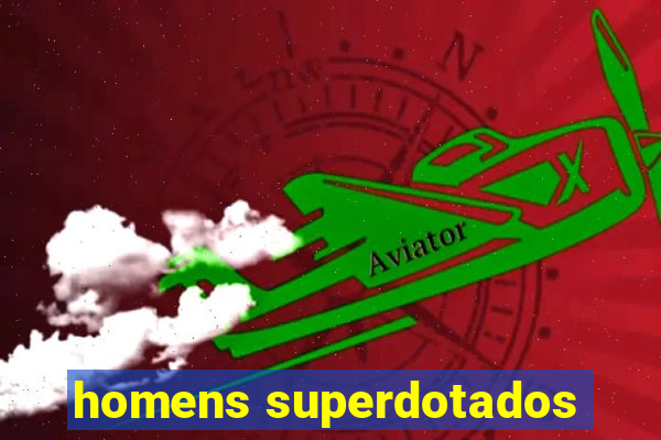 homens superdotados