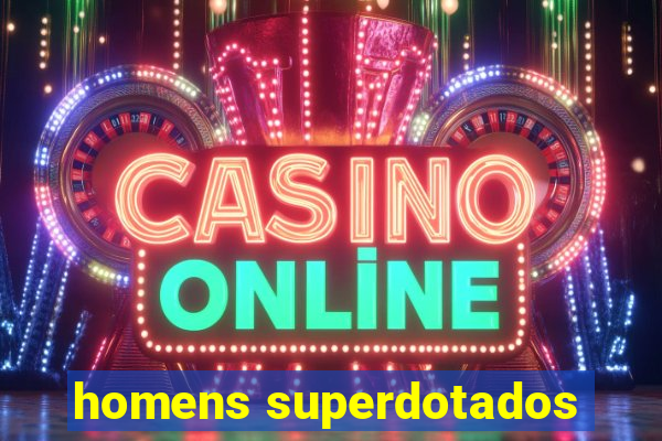 homens superdotados