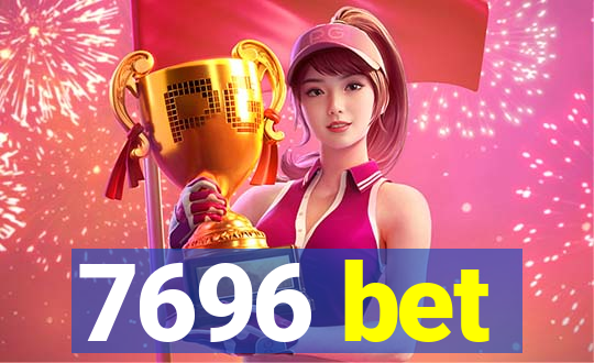 7696 bet