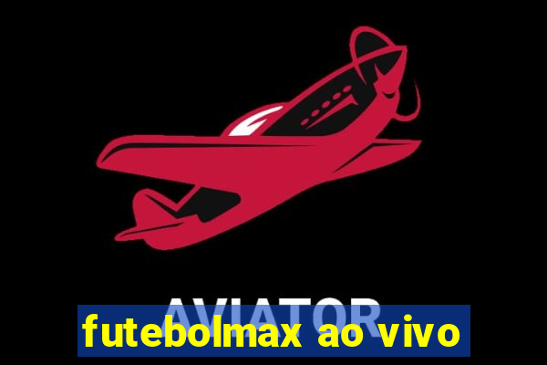 futebolmax ao vivo