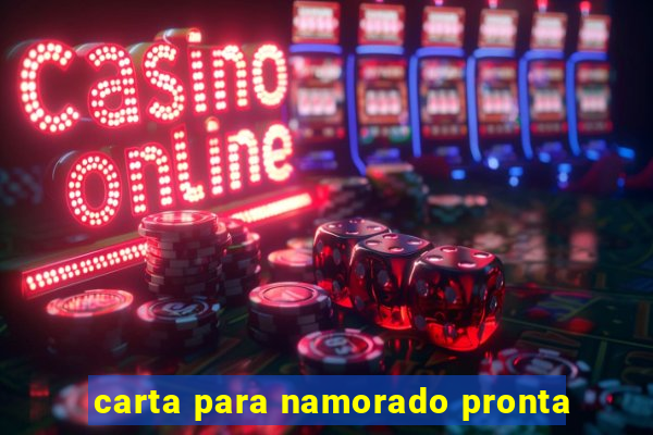 carta para namorado pronta