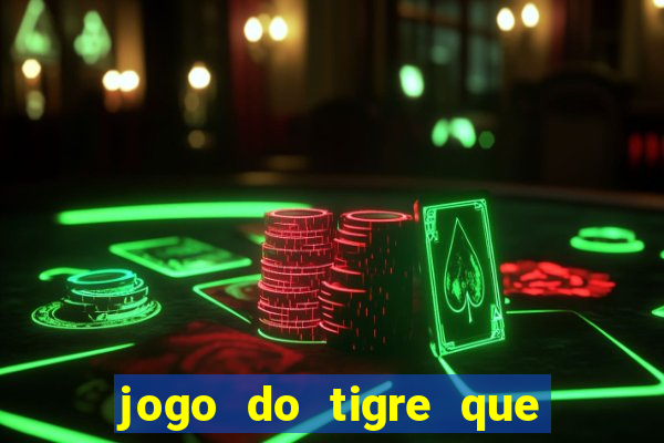 jogo do tigre que paga dinheiro de verdade