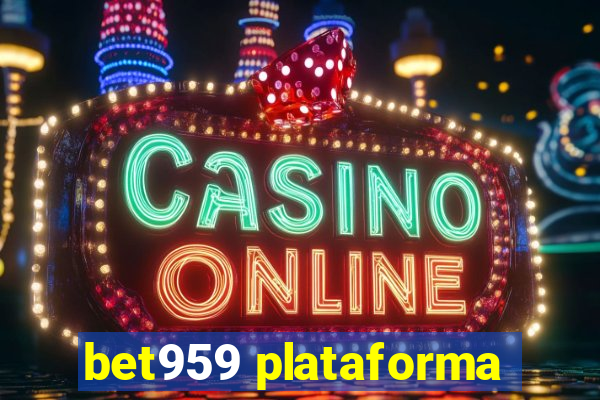 bet959 plataforma