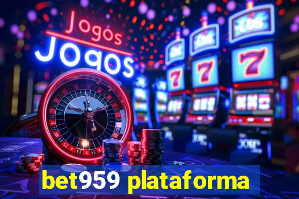 bet959 plataforma