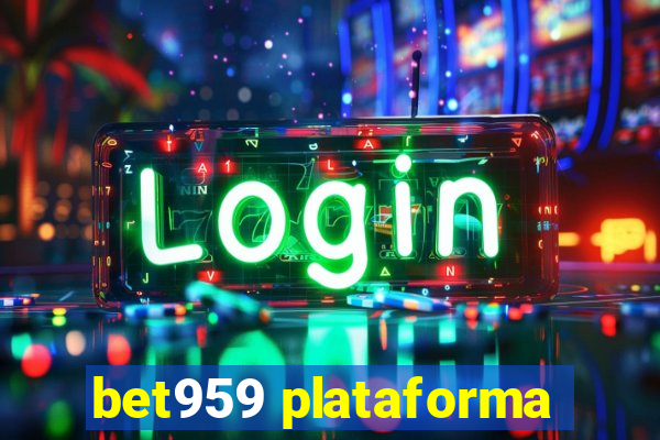 bet959 plataforma