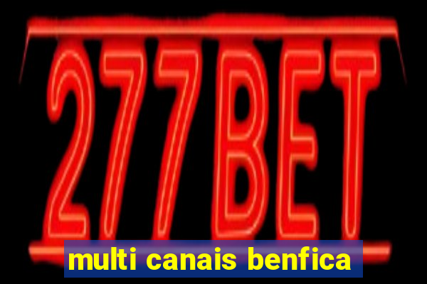 multi canais benfica