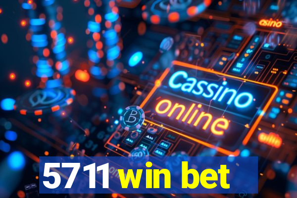 5711 win bet