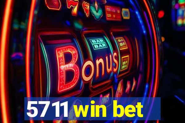 5711 win bet