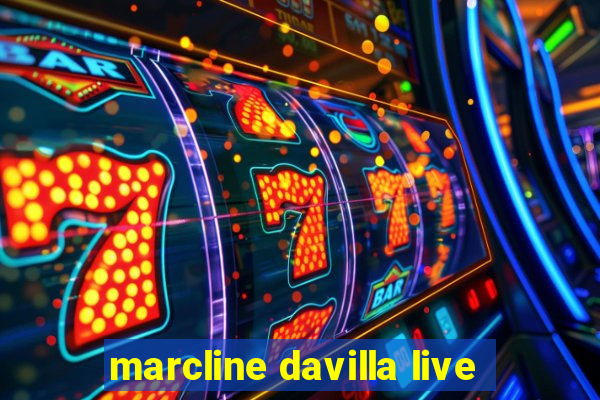 marcline davilla live