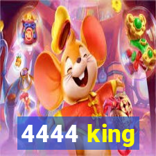 4444 king