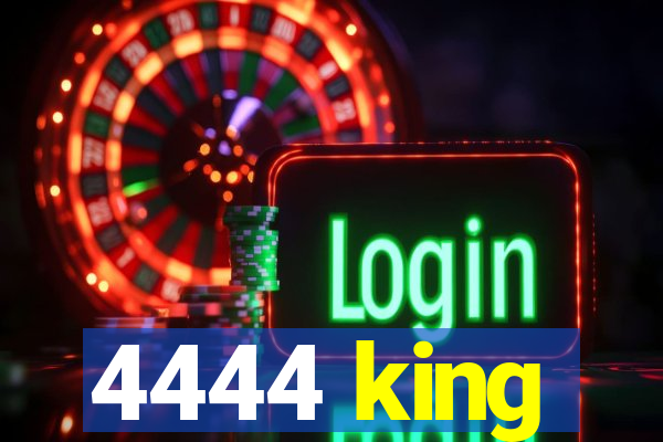 4444 king