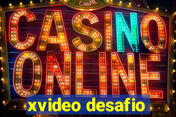 xvideo desafio