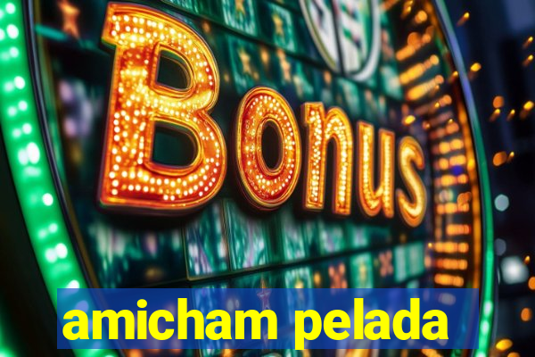 amicham pelada