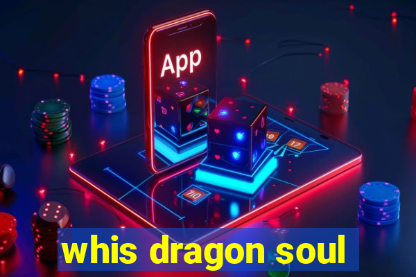 whis dragon soul