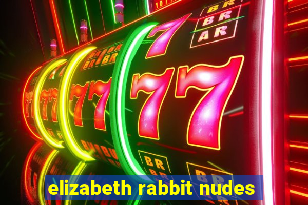 elizabeth rabbit nudes