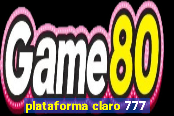 plataforma claro 777