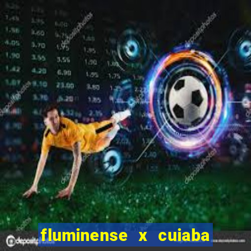 fluminense x cuiaba ao vivo
