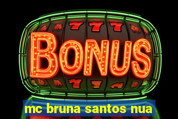 mc bruna santos nua