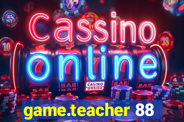 game.teacher 88