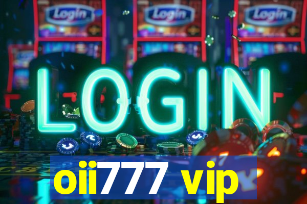 oii777 vip