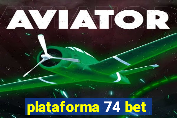 plataforma 74 bet