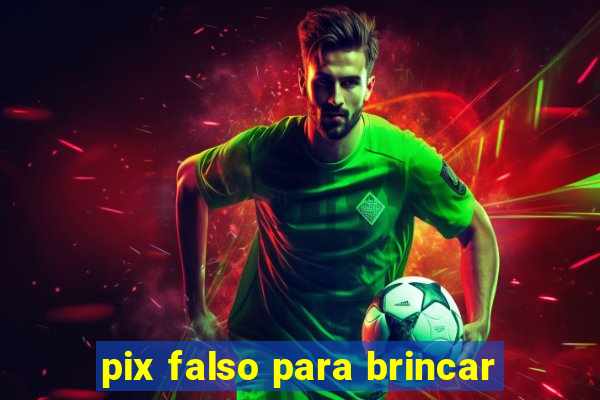 pix falso para brincar