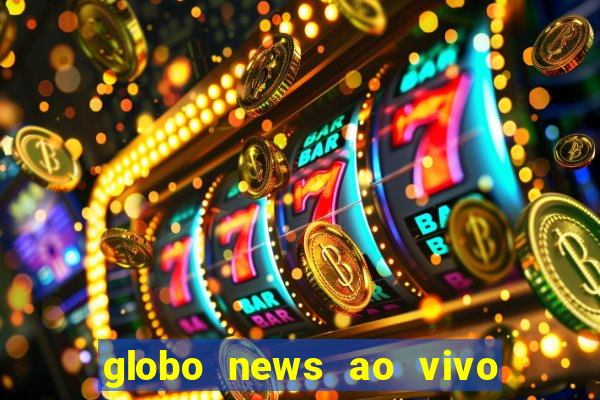 globo news ao vivo mega canais