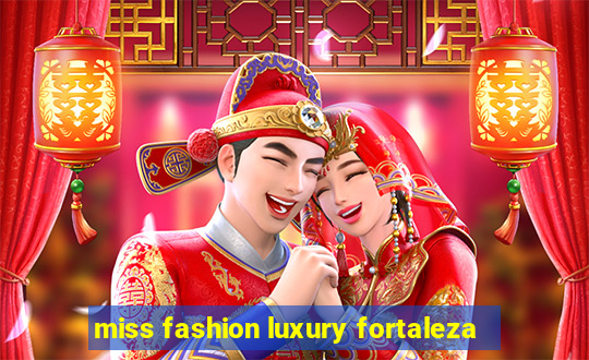 miss fashion luxury fortaleza