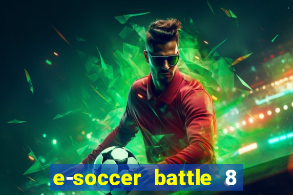 e-soccer battle 8 minutos tabela