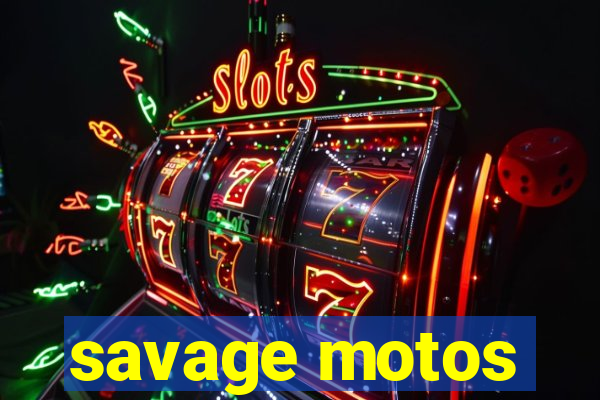 savage motos