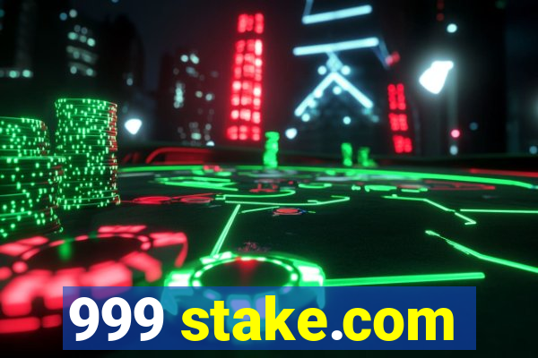 999 stake.com