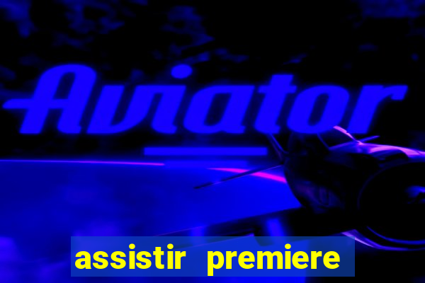 assistir premiere clube ao vivo