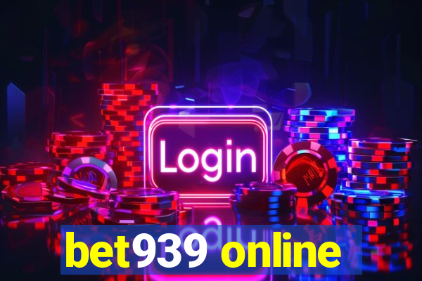 bet939 online
