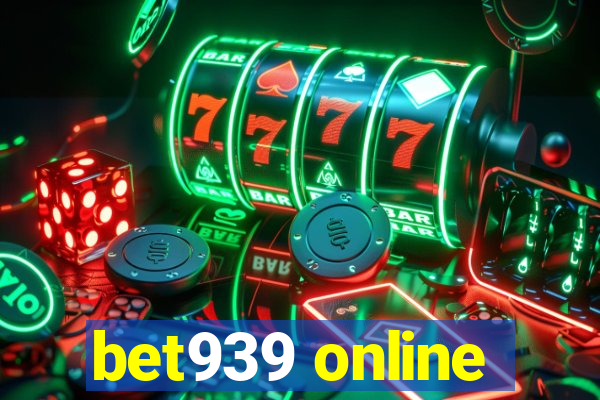 bet939 online