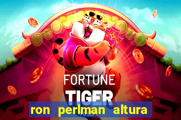 ron perlman altura e peso