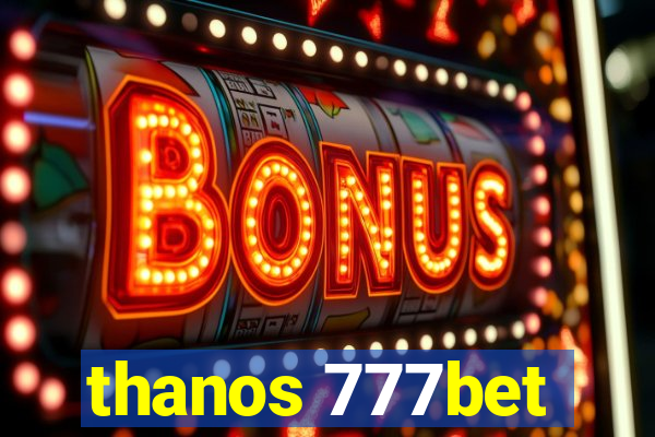 thanos 777bet
