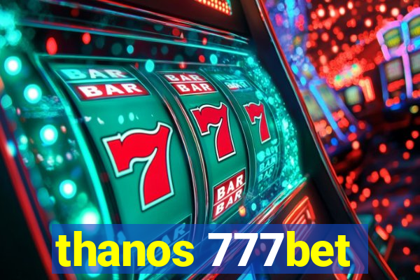 thanos 777bet